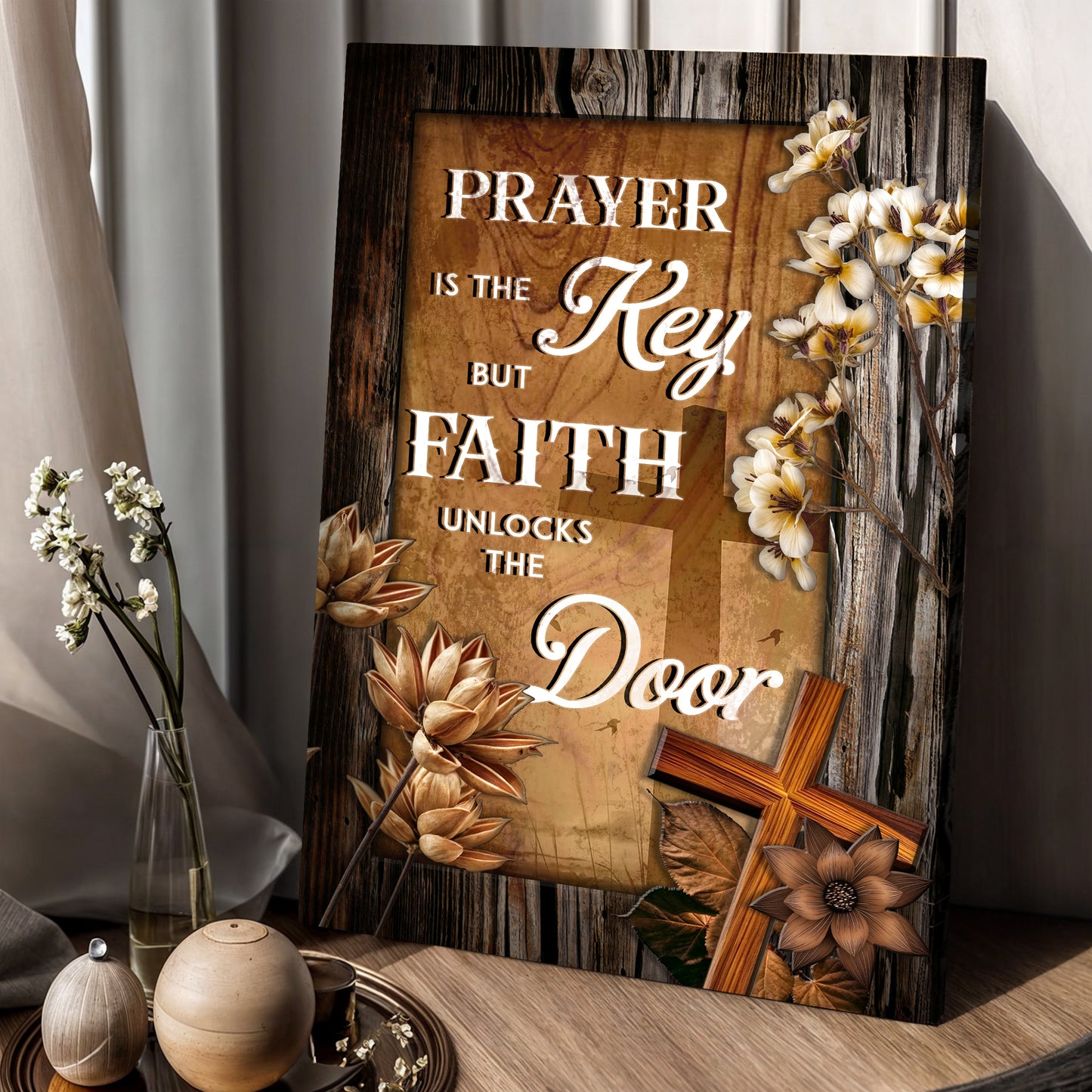 Prayer Is The Key But Faith Unlocks The Door Faith Sign