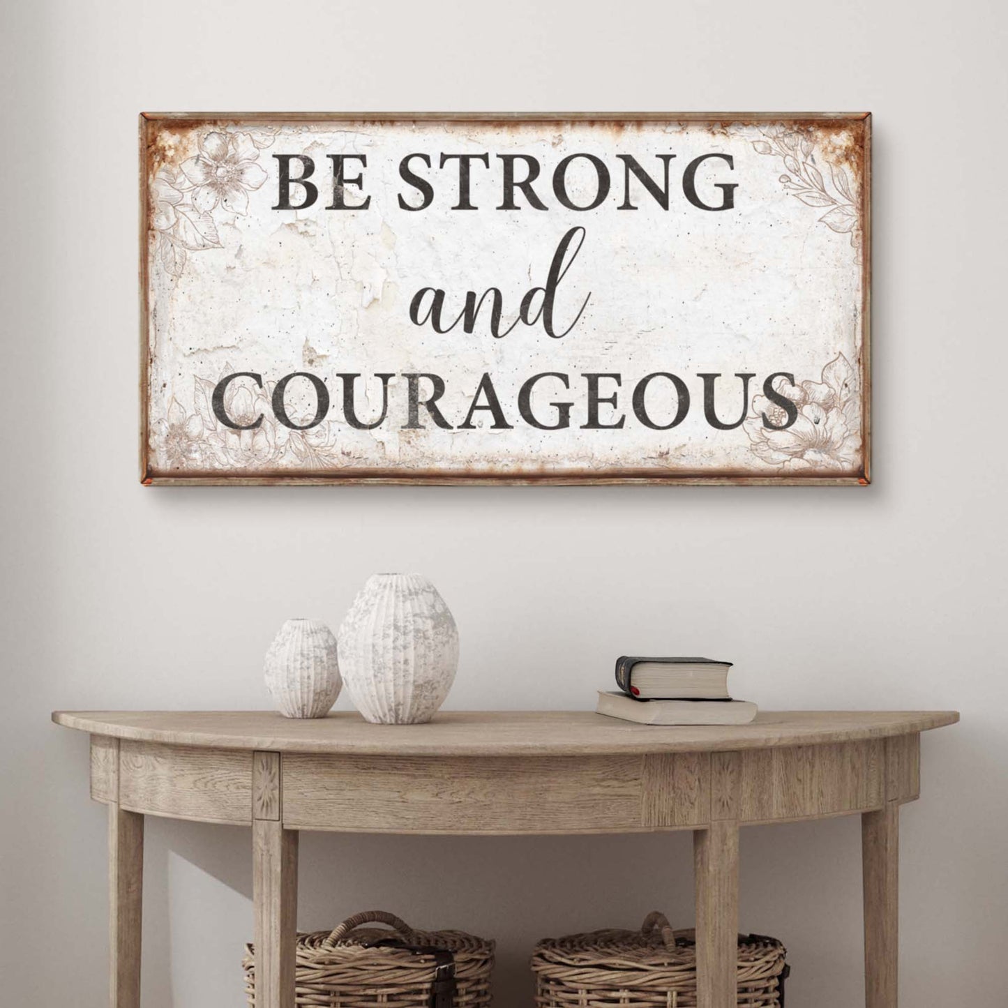 Be Strong And Courageous Faith Sign