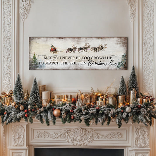 May You Never Be To Grown Up To Search The Skies On Christmas Eve Sign - Image by Tailored Canvases
