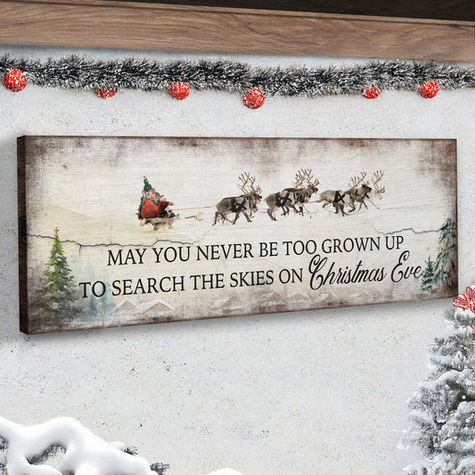 May You Never Be To Grown Up To Search The Skies On Christmas Eve Sign - Image by Tailored Canvases