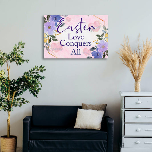 Easter Love Conquers All Sign  - Image by Tailored Canvases