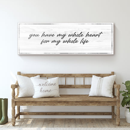 You have my whole heart for my whole life Sign II - Image by Tailored Canvases
