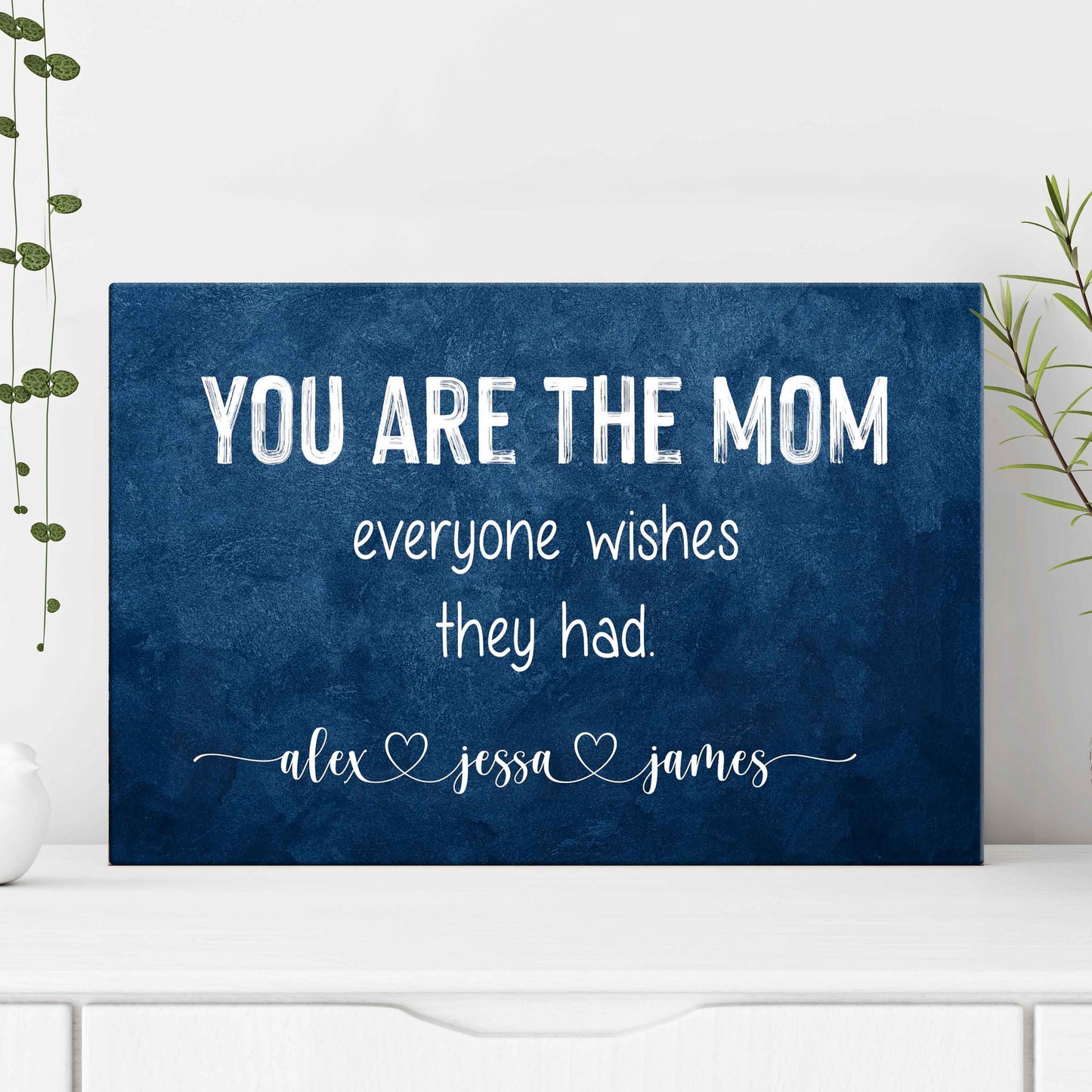 You Are The MOM everyone wishes Sign Style 1 - Image by Tailored Canvases