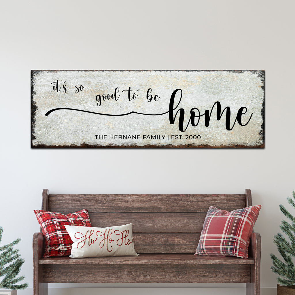 It's So Good To Be Home Sign | Customizable Canvas by Tailored Canvases