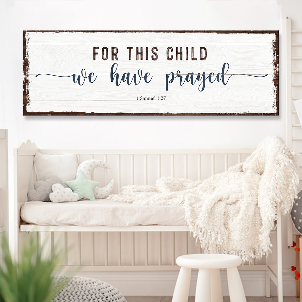 1 Samuel 1:27 - For This Child We Have Prayed Sign II by Tailored Canvases