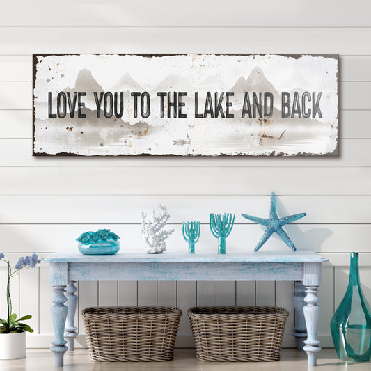 Love You To The Lake and Back Sign Style 1 - Image by Tailored Canvases