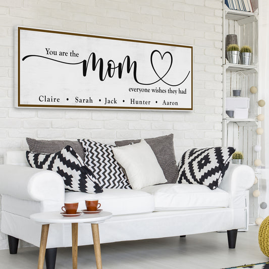 You Are The Mom everyone wishes they had Sign - Image by Tailored Canvases