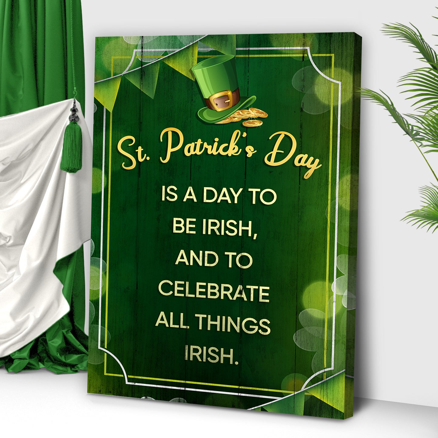 St. Patrick's Day Is A Day To Be Irish Sign Style 2 - Image by Tailored Canvases