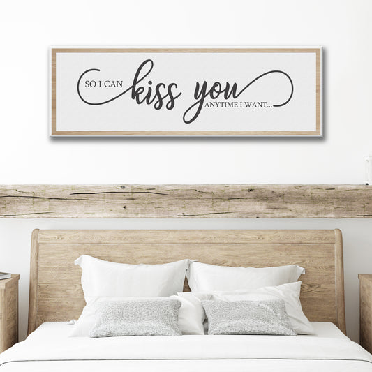 So I can Kiss you anytime I Want Sign - Image by Tailored Canvases