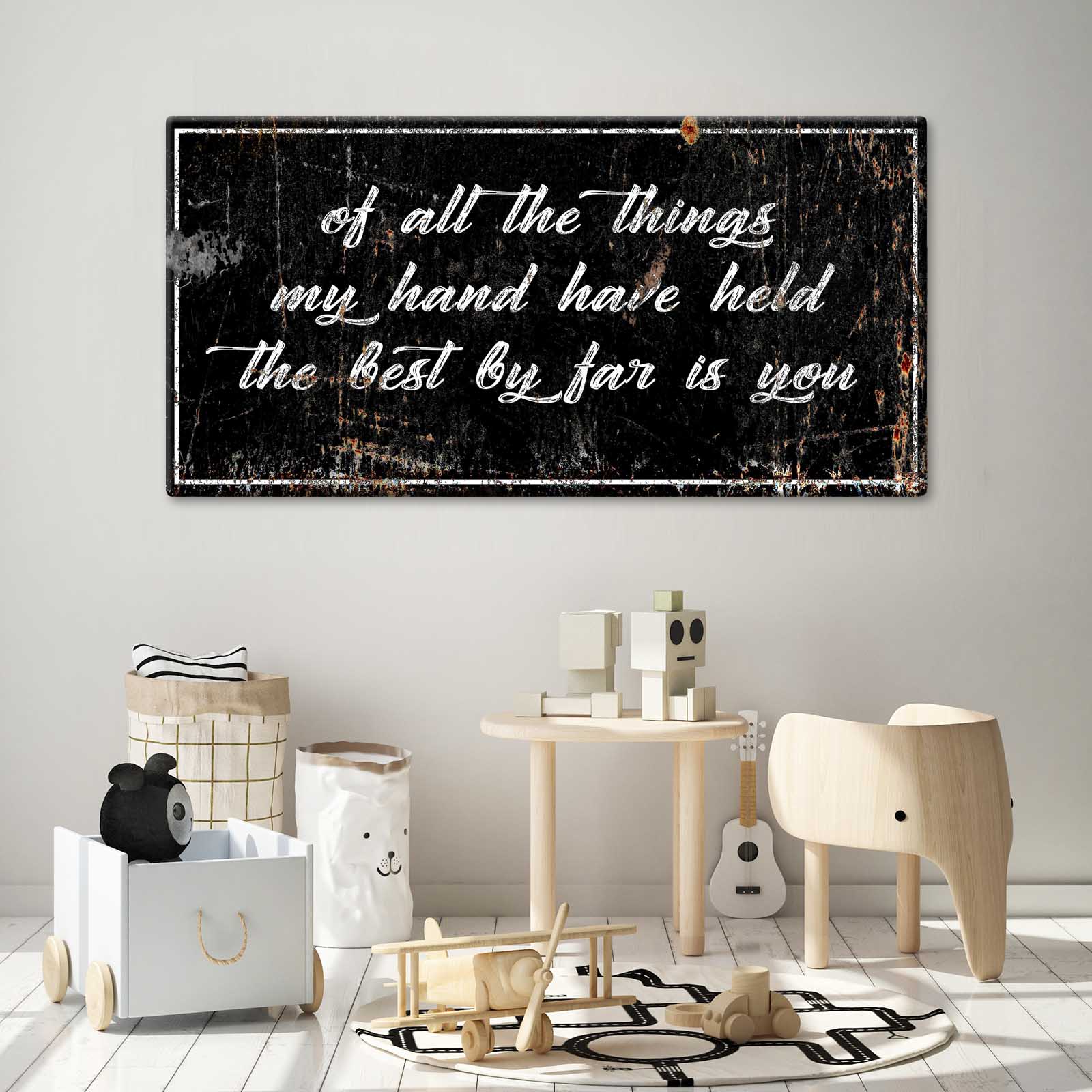 Of All the Things my Hands Have Held the Best by Far is You Rustic Sign Style 2 - Image by Tailored Canvases