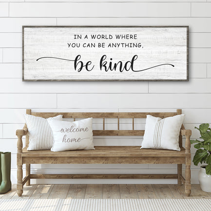 In a world where you can be anything, Be Kind Sign - Image by Tailored Canvases