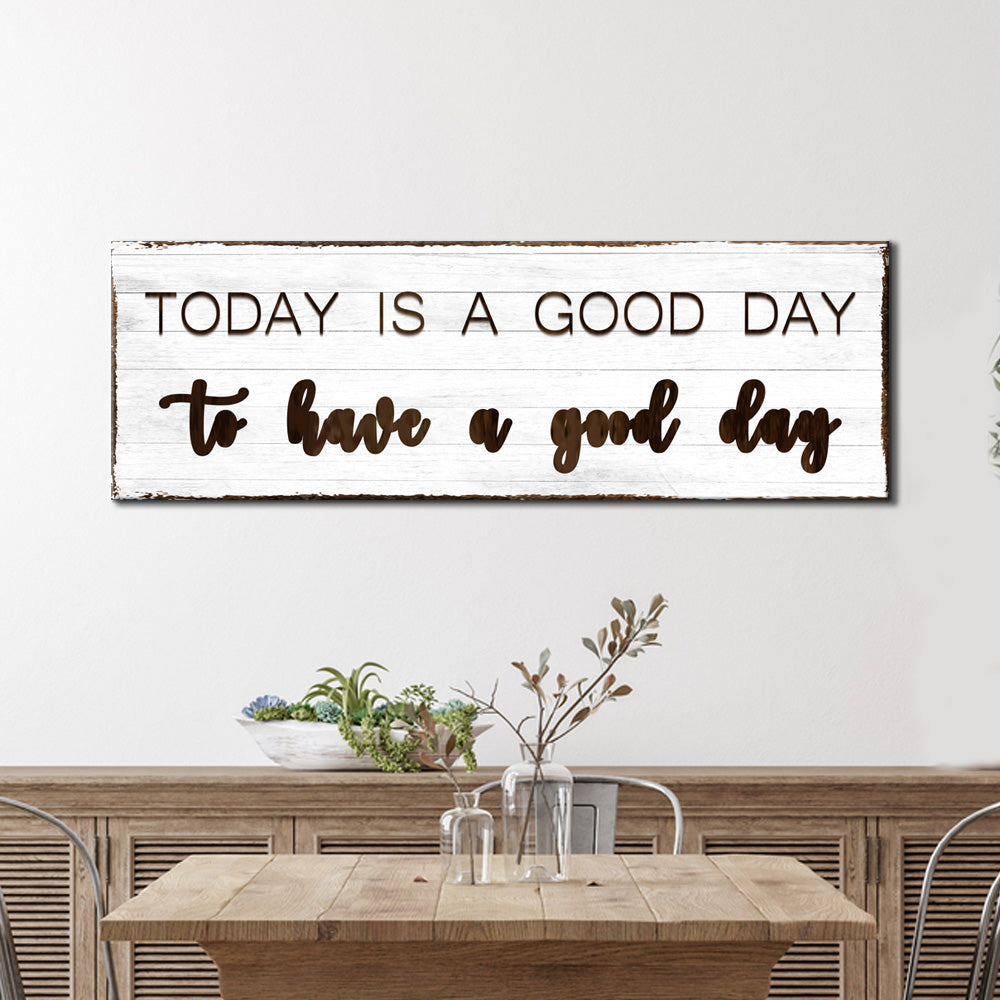 Today is a Good Day Sign - Image by Tailored Canvases