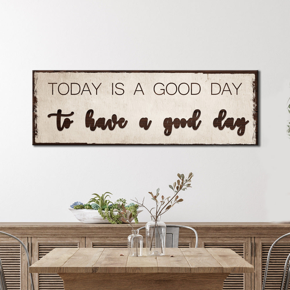 Today is a Good Day Sign Style 2 - Image by Tailored Canvases