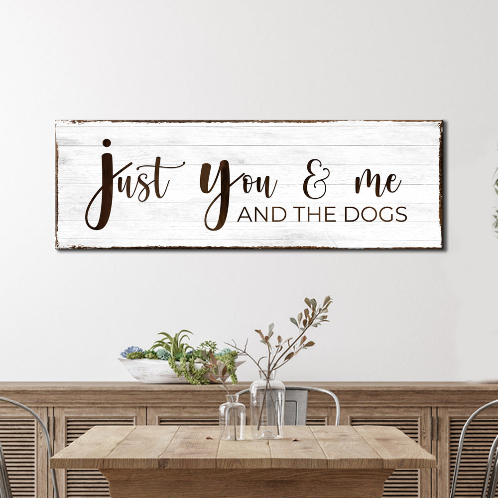 Just You, Me, and The Dogs Sign - Image by Tailored Canvases