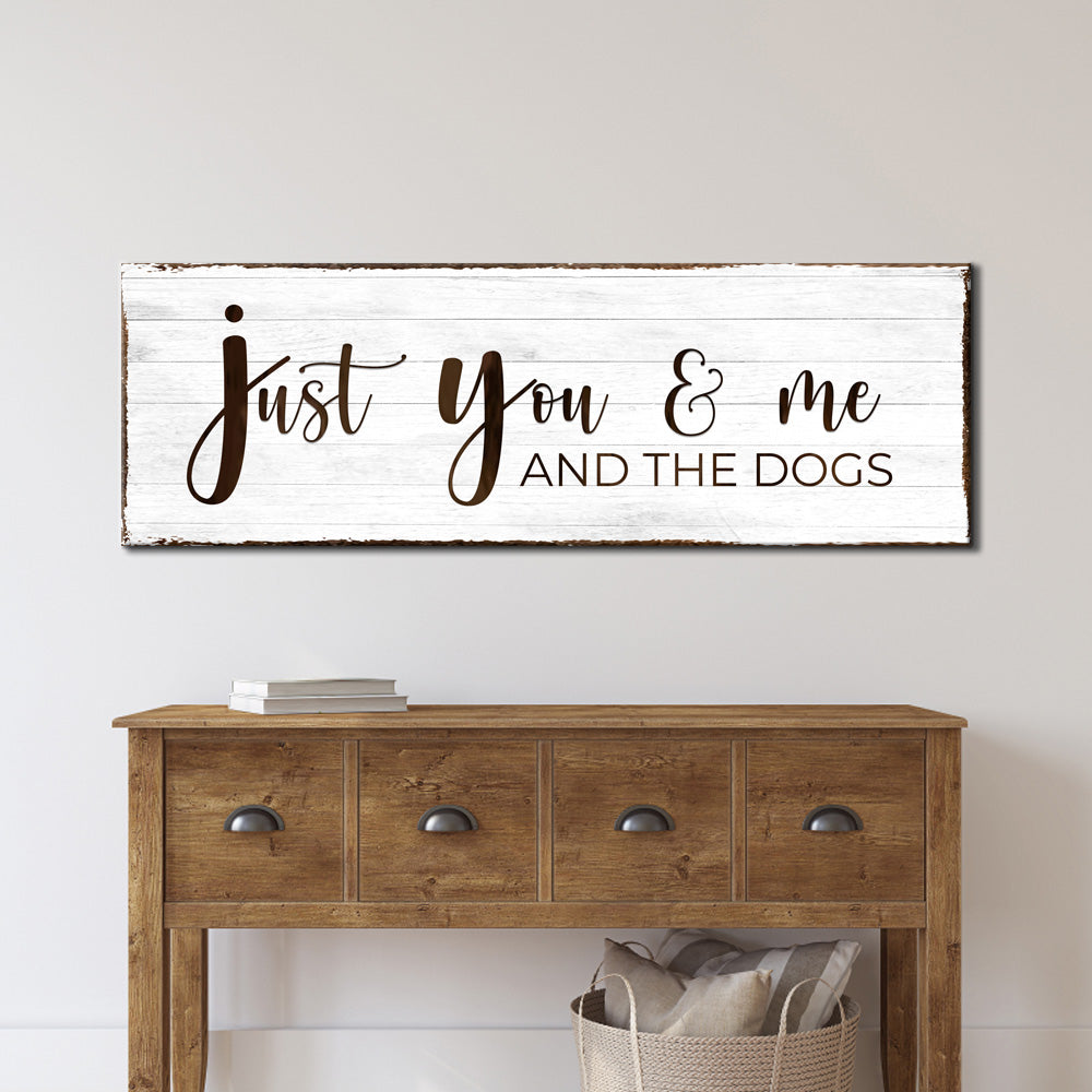 Just You, Me, and The Dogs Sign Style 2 - Image by Tailored Canvases