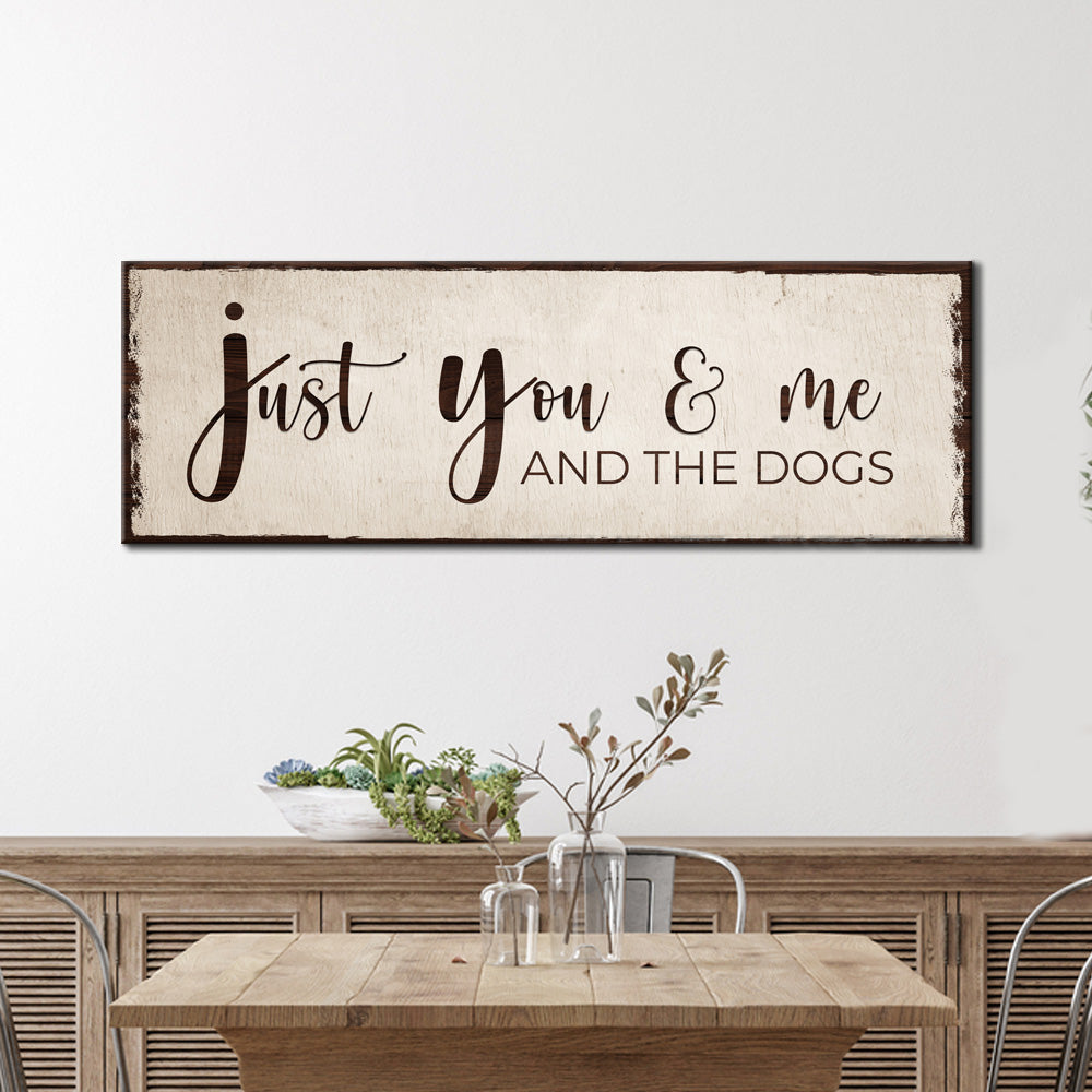 Just You, Me, and The Dogs Sign Style 3 - Image by Tailored Canvases