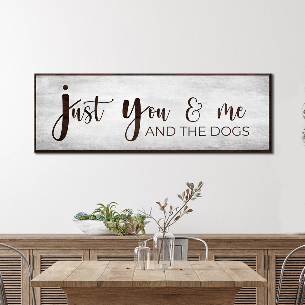 Just You, Me, and The Dogs Sign Style 4 - Image by Tailored Canvases