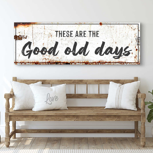 These are the Good Old Days Sign III - Image by Tailored Canvases