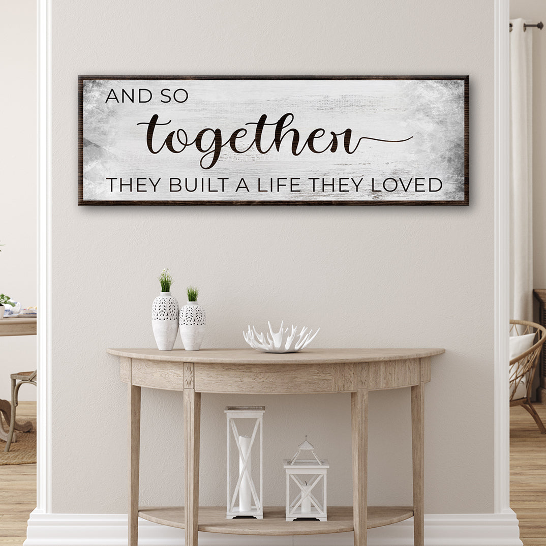 And so together they built a life they loved Sign III Style 1 - Image by Tailored Canvases