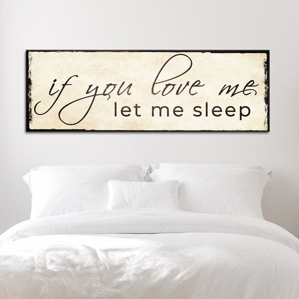 If You Love Me Let Me Sleep Sign  - Image by Tailored Canvases