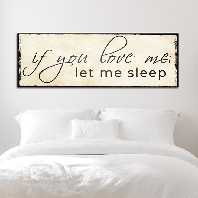 If You Love Me Let Me Sleep Sign by Tailored Canvases