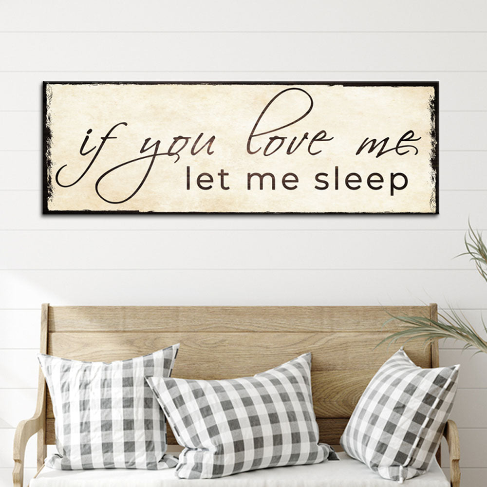If You Love Me Let Me Sleep Sign Style 1 - Image by Tailored Canvases