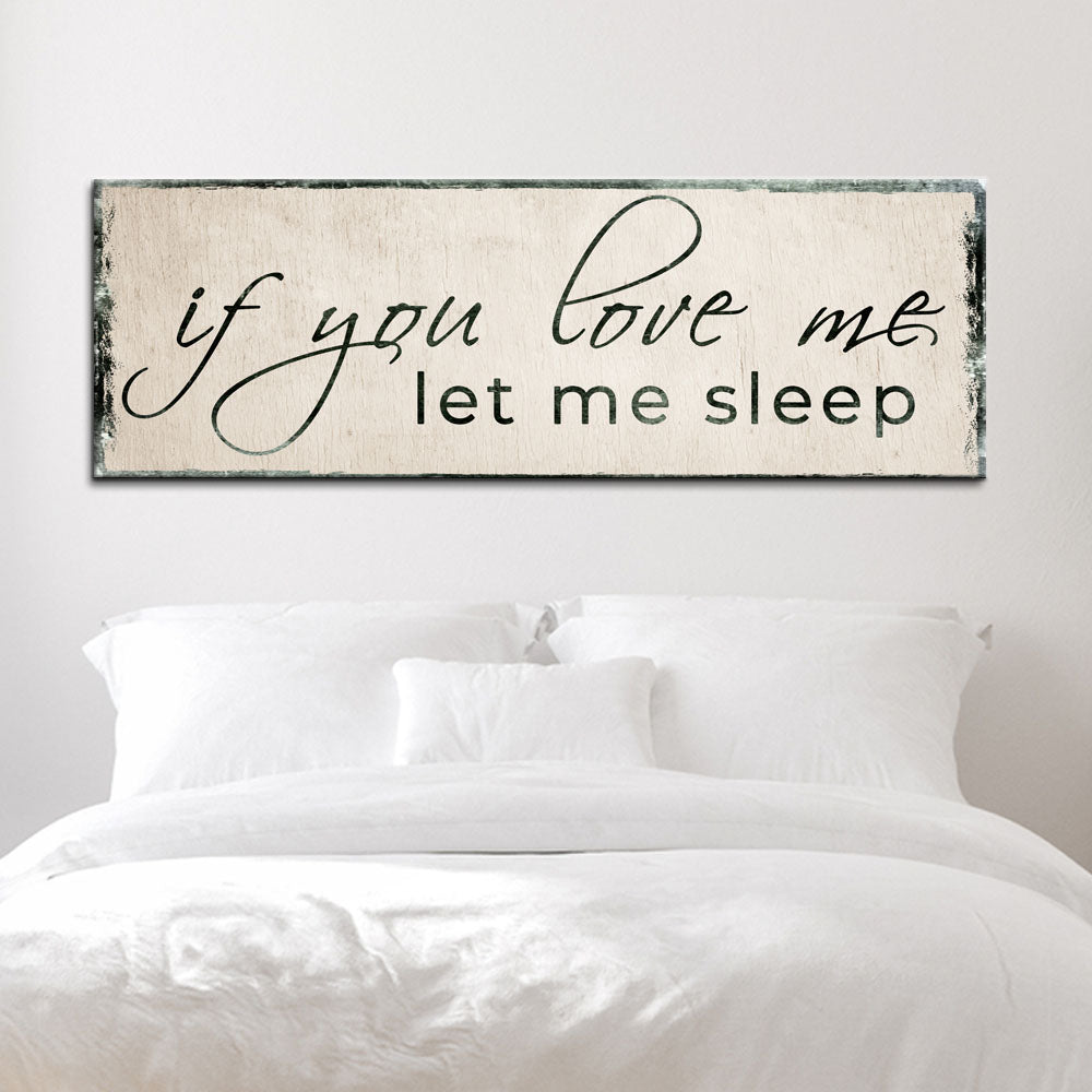 If You Love Me Let Me Sleep Sign Style 2 - Image by Tailored Canvases