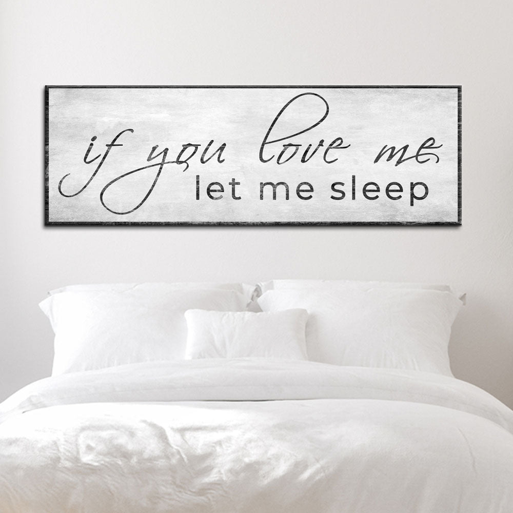 If You Love Me Let Me Sleep Sign Style 3 - Image by Tailored Canvases