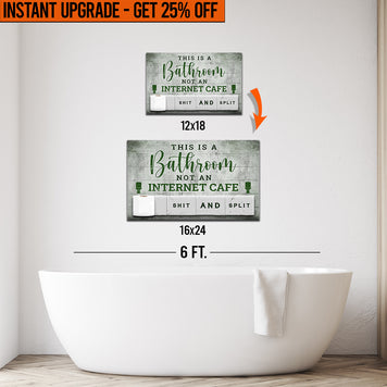 Upgrade Your 18x12 Inches 'This Is A Bathroom Not An Internet Cafe' Canvas To 16x24 Inches