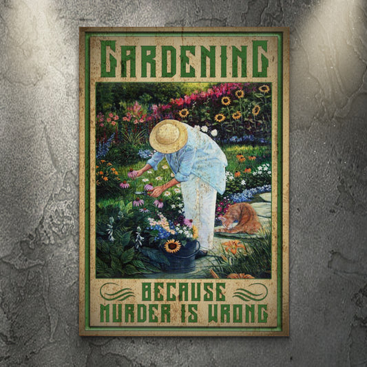 Gardening Because Murder Is Wrong Sign - Image by Tailored Canvases