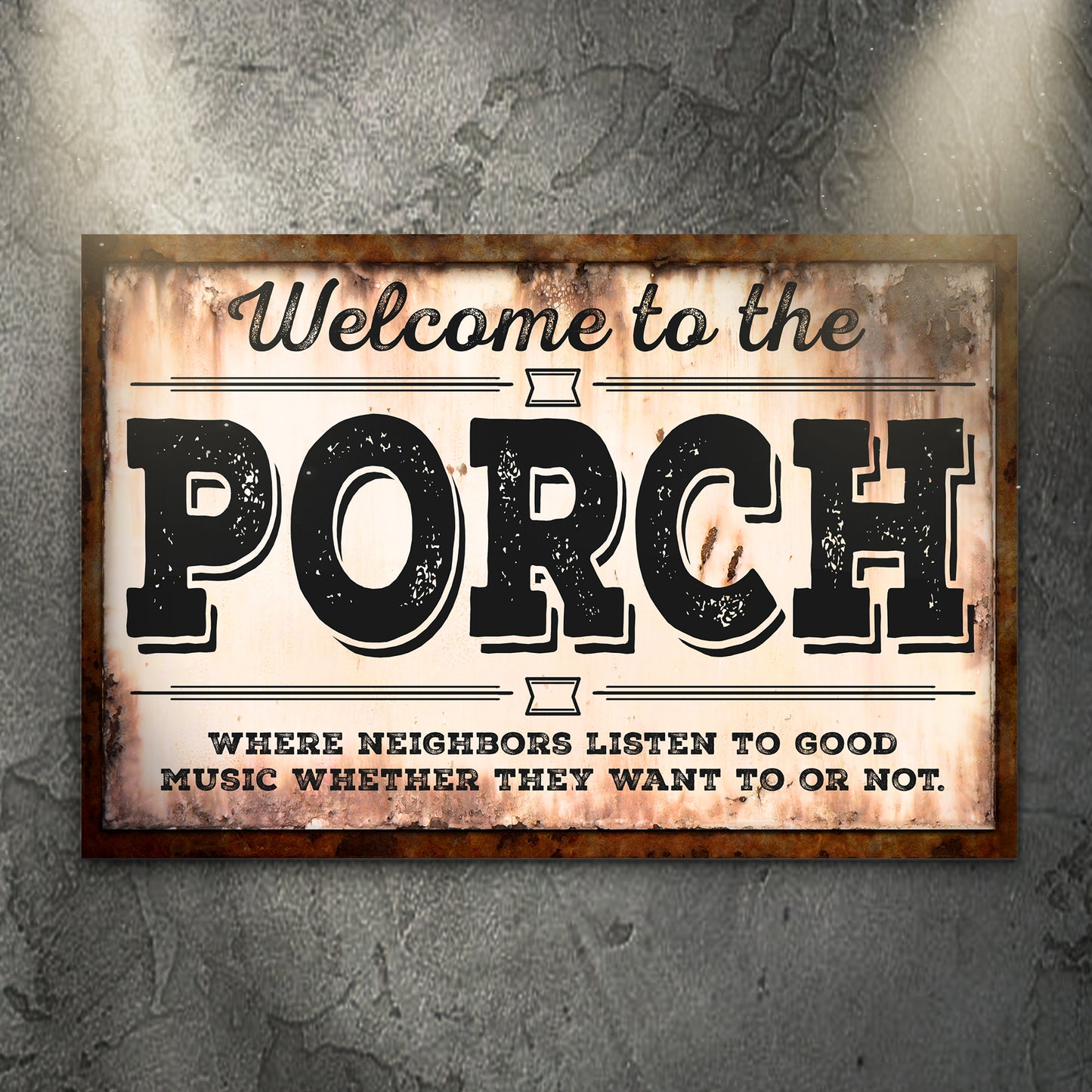 Neighbors Listen To Good Music Porch Sign