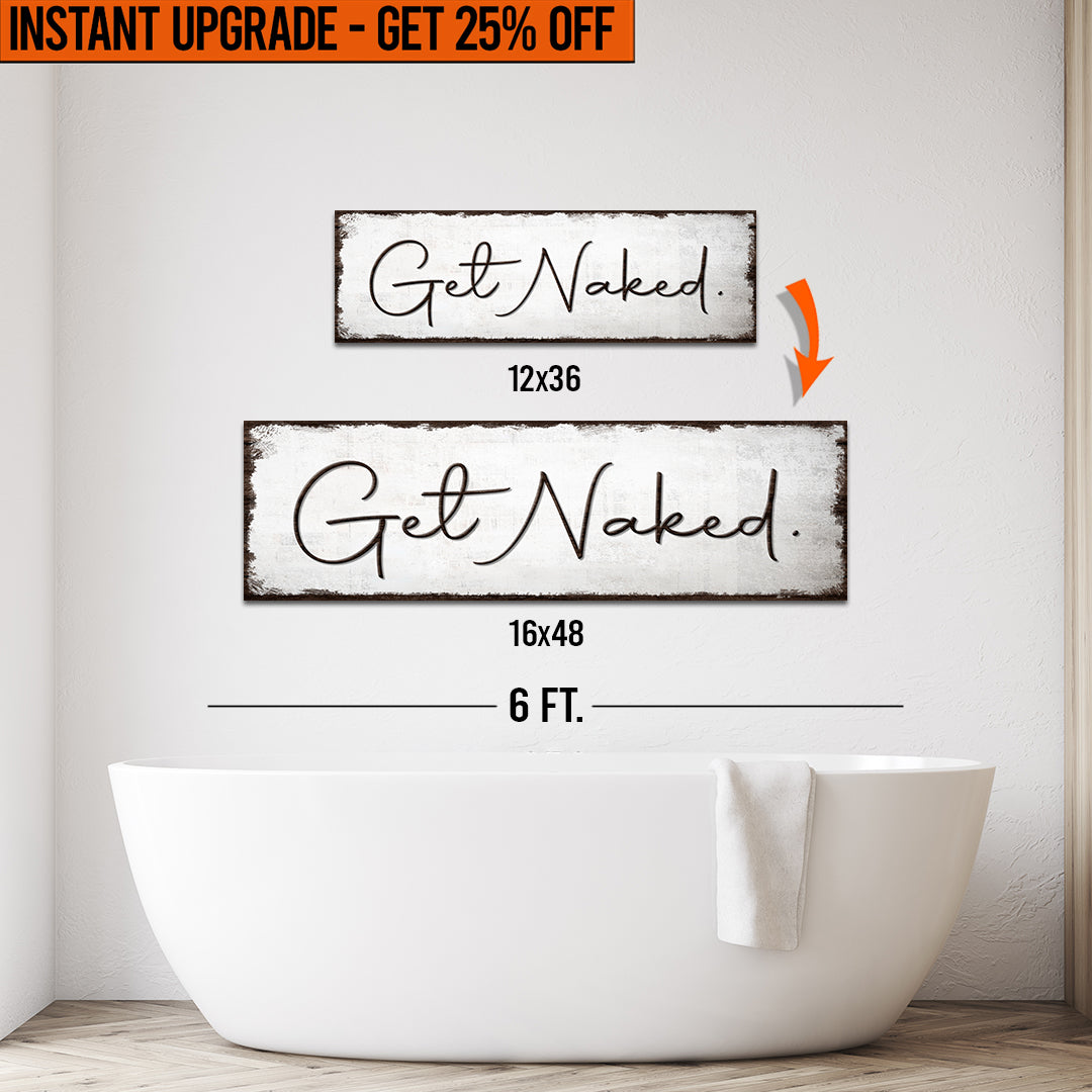 Upgrade Your 12x36 Inches 'Get Naked Bathroom' (Style 1) Canvas To 16x48 Inches