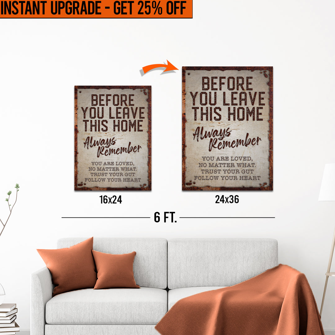 Upgrade Your 24x16 Inches 'Before You Leave This Home' Canvas To 36x24 Inches