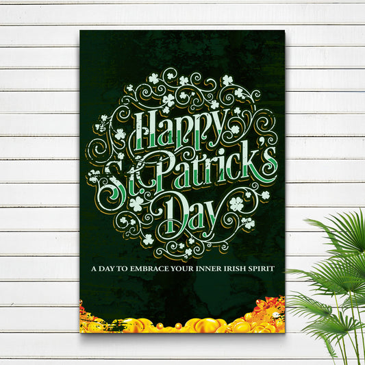St. Patrick's Day, A Day To Embrace Your Inner Irish Spirit Sign - Image by Tailored Canvases