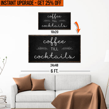 Upgrade Your 20x10 Inches 'Coffee Till Cocktails' (Style 1) Canvas To 48x24 Inches