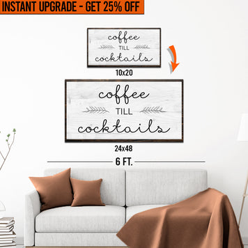 Upgrade Your 20x10 Inches 'Coffee Till Cocktails' (Style 2) Canvas To 48x24 Inches