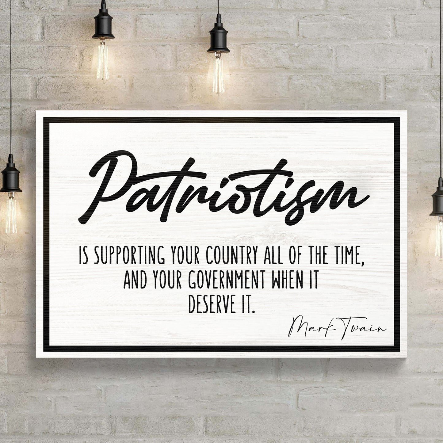 Patriotism Is Supporting Your Country All Of The Time By Mark Twain Sign  - Image by Tailored Canvases