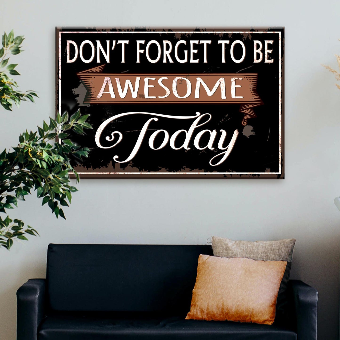 Don't Forget To Be Awesome Sign III - Image by Tailored Canvases