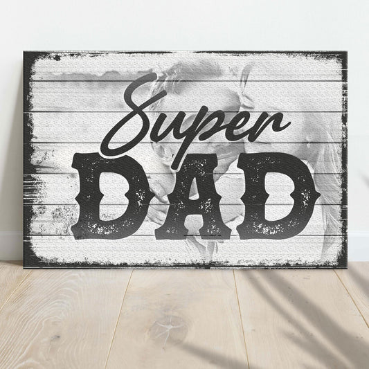 Super Dad Happy Father's Day Sign  - Image by Tailored Canvases