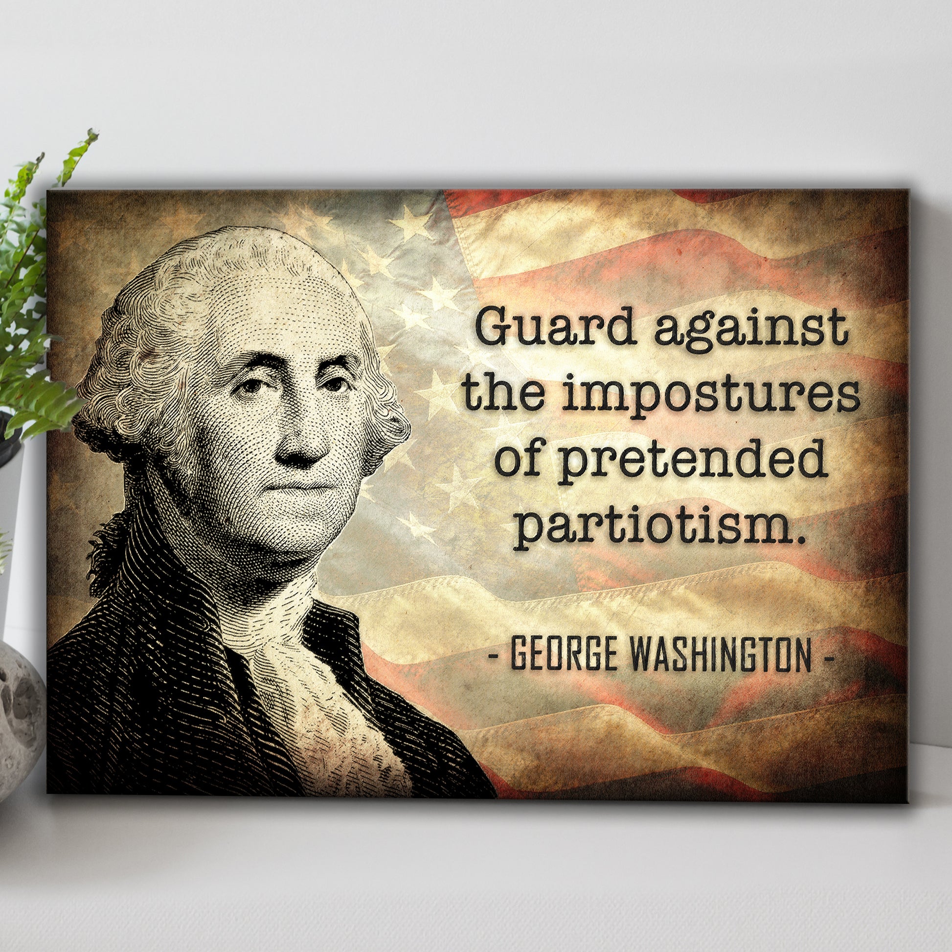Guard Against The Impostures Of Pretended Patriotism By George Washington Sign  - Image by Tailored Canvases