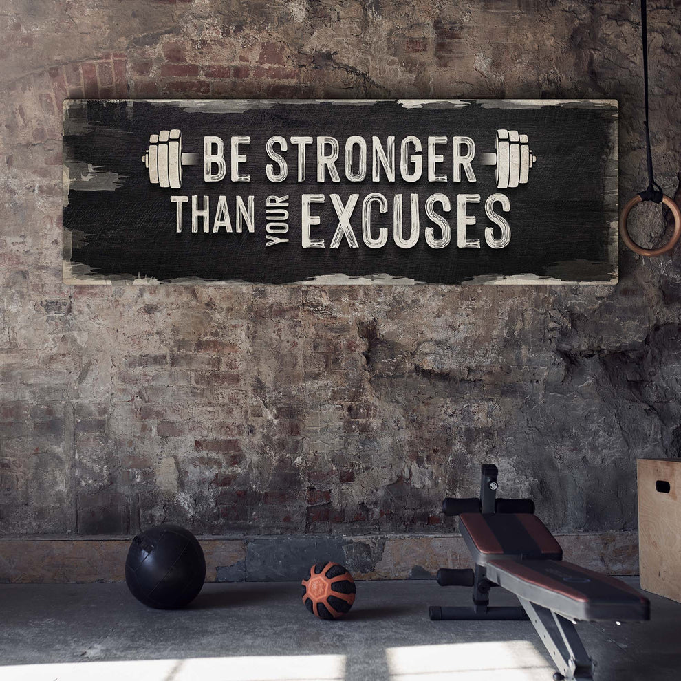 Be Stronger Than Your Excuses Sign II by Tailored Canvases