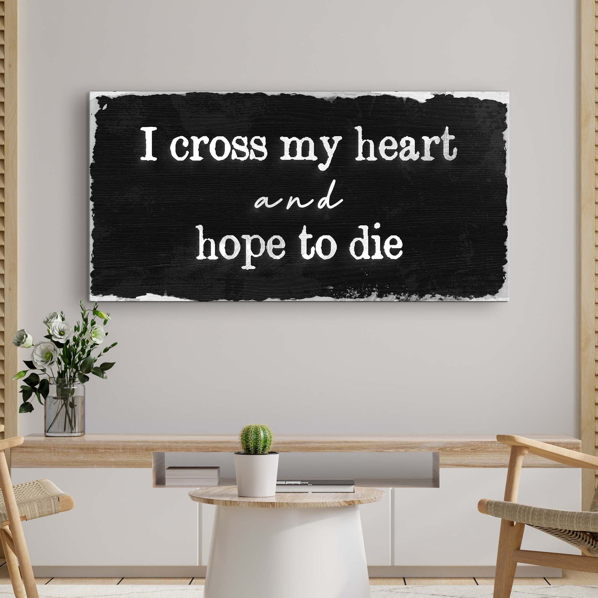 I Cross My Heart And Hope To Die Sign III Style 1 - Image by Tailored Canvases