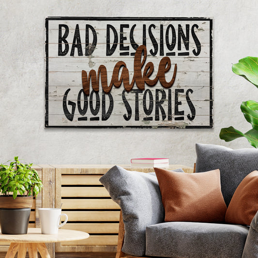 Bad Decisions Make Good Stories Sign III - Image by Tailored Canvases