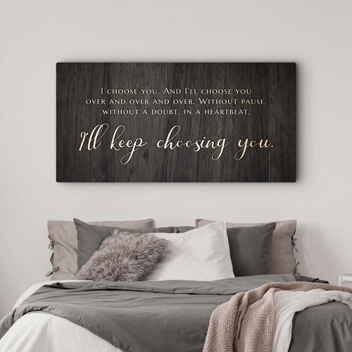 I'll Keep Choosing You Sign V - Image by Tailored Canvases