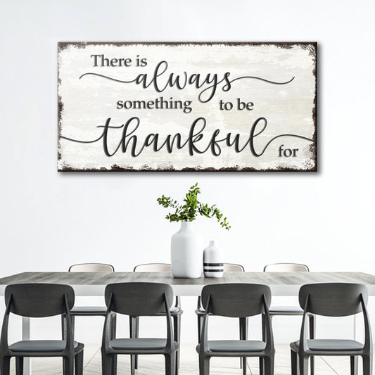 There Is Always Something To Be Thankful For Sign  - Image by Tailored Canvases