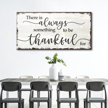 There Is Always Something To Be Thankful For Sign  - Image by Tailored Canvases