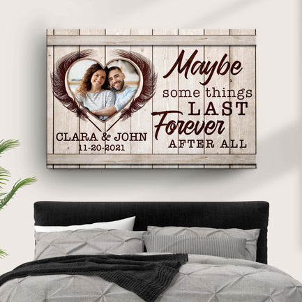 Maybe Some Things Last Forever After All Sign II  - Image by Tailored Canvases