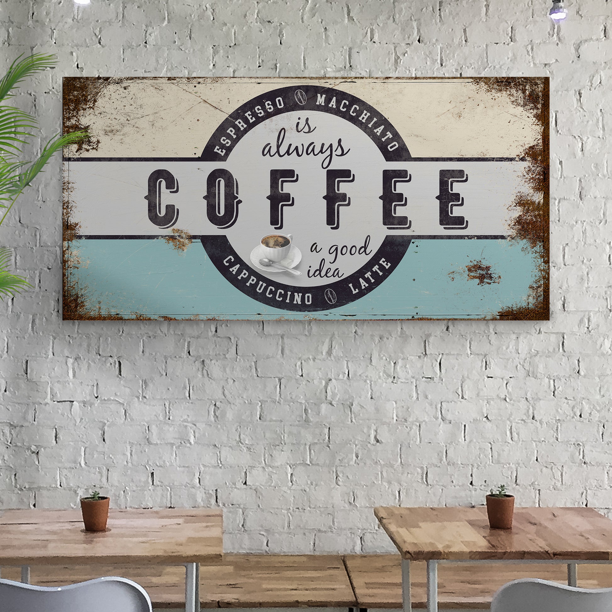 Coffee Is Always A Good Idea Sign - Image by Tailored Canvases