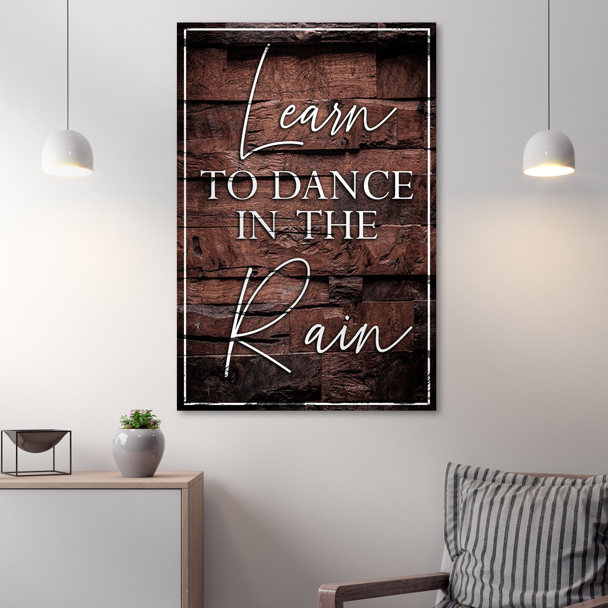 Learn To Dance In The Rain Sign III - Image by Tailored Canvases