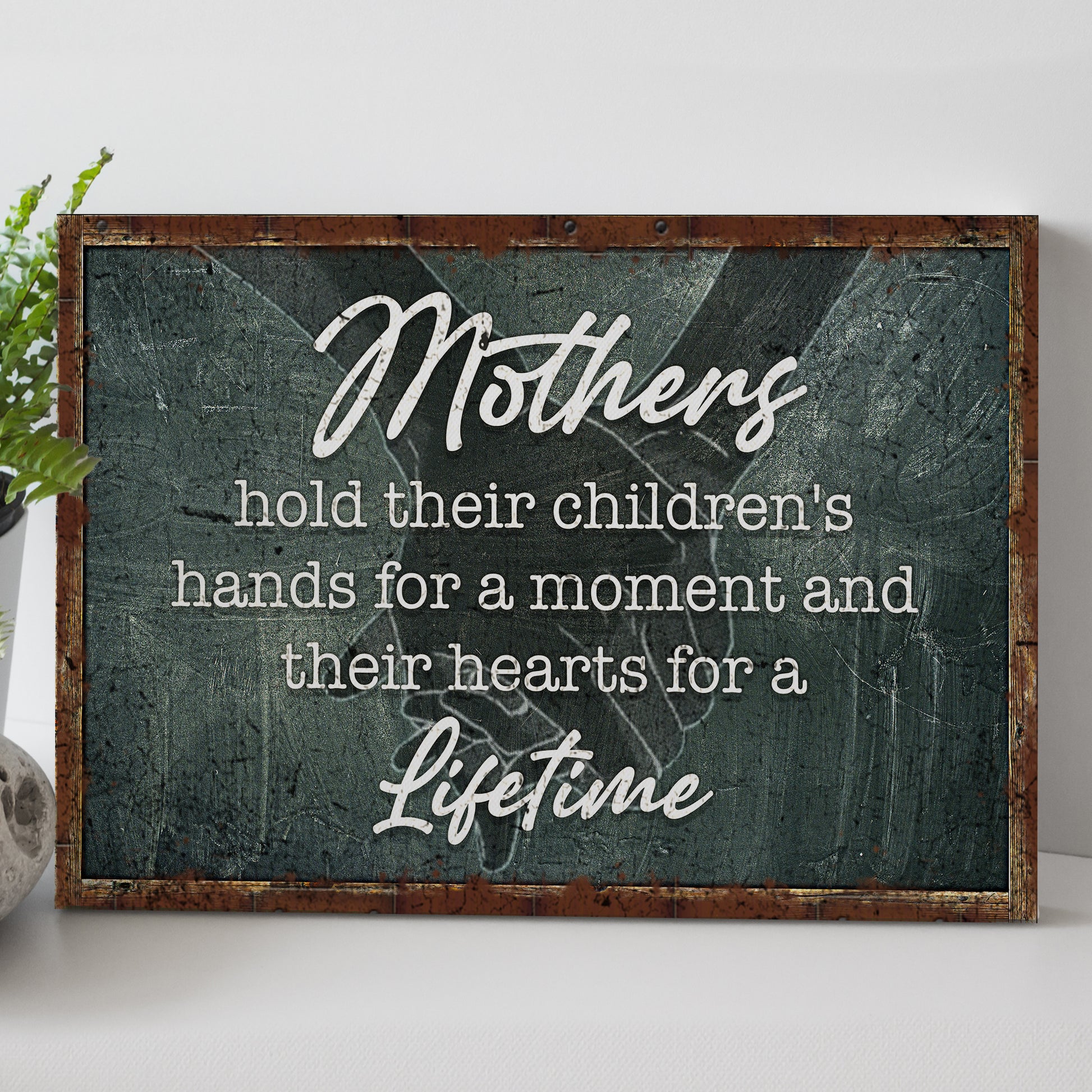 Mothers Hold Their Children's Hearts For A Lifetime Happy Mother's Day Sign - Image by Tailored Canvases